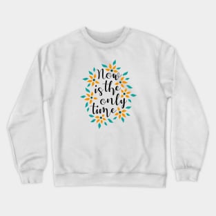 Now Is The Only Time 05 Crewneck Sweatshirt